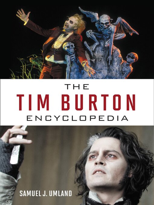 Title details for The Tim Burton Encyclopedia by Samuel J. Umland - Available